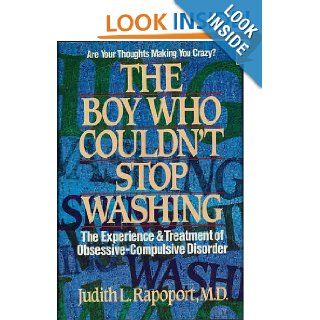 The Boy Who Couldn't Stop Washing The Experience and Treatment of Obsessive Compulsive Disorder Judith L. Rapoport Books
