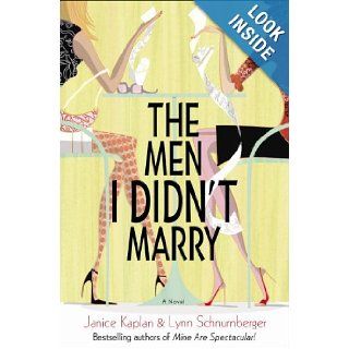 The Men I Didn't Marry A Novel Janice Kaplan, Lynn Schnurnberger 9780345490704 Books