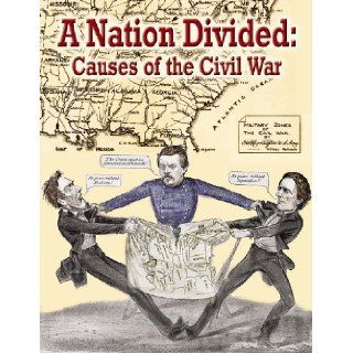 A Nation Divided Causes of the Civil War (Understanding the Civil War) Jeff Putnam 9780778753377 Books
