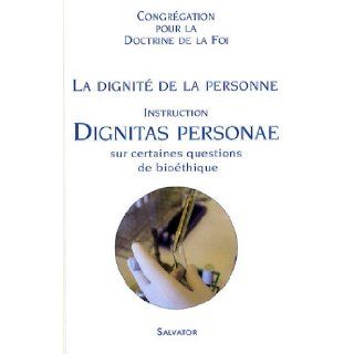 La dignité de la personne   Dignitas personae  Instruction sur certaines questions de bioéthique 9782706706462 Books