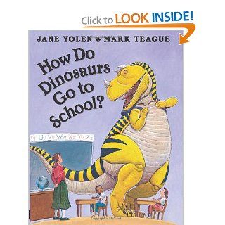 How Do Dinosaurs Go To School? Jane Yolen, Mark Teague 9780439020817 Books