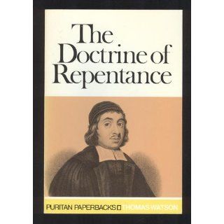 Doctrine of Repentance (Puritan Paperbacks) Thomas Watson 9780851515212 Books