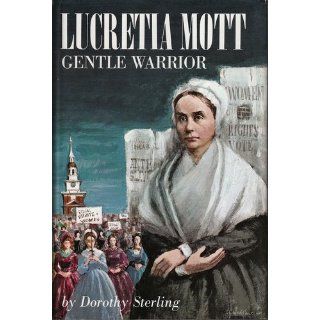 lucretia mott, gentle warrior Dorothy Sterling Books
