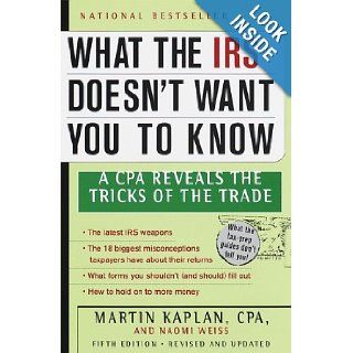 What the IRS Doesn't Want You to Know A CPA Reveals the Tricks of the Trade Martin S. Kaplan C.P.A. 9780375752230 Books