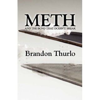 Meth and the Bond That Doesn't Break Brandon Thurlo 9781424182251 Books