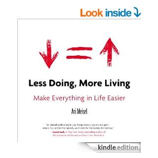 Less Doing, More Living Make Everything in Life Easier eBook Ari Meisel Kindle Store