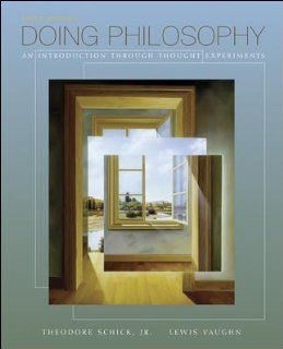 Doing Philosophy An Introduction Through Thought Experiments (9780072991970) Theodore Schick, Lewis Vaughn Books