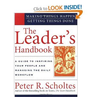 The Leader's Handbook Making Things Happen, Getting Things Done Peter Scholtes 0639785302636 Books
