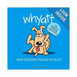 May Contain Traces of Nuts The Definitive Cartoon Collection Tim Whyatt 9780992335403 Books