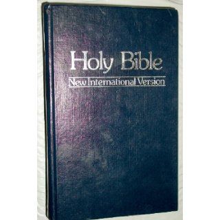 Holy Bible; New International Version containing The Old Testament and The New Testament International Bible Society Books