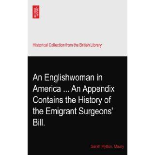 An Englishwoman in AmericaAn Appendix Contains the History of the Emigrant Surgeons' Bill. Sarah Mytton. Maury Books