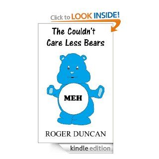The Couldn't Care Less Bears   Kindle edition by Roger Duncan. Humor & Entertainment Kindle eBooks @ .