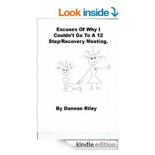 Excuses Of Why I Couldn't Go To A 12 Step/Recovery Meeting eBook Danean Riley, Shane Vozar Kindle Store