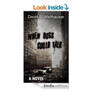 When Dogs Could Talk eBook David S. Wellhauser Kindle Store
