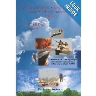 Spiritual Warfare During Your Sleep Dealing With Dream Invaders Ecourse (Dream Warfare) (Volume 1) Alisha Anderson 9781495903489 Books