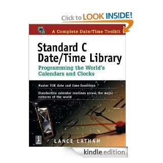 Standard C Date/Time Library Programming the World's Calendars and Clocks eBook Lance Latham Kindle Store