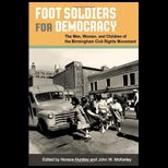 Foot Soldiers for Democracy Men, Women, and Children of the Birmingham Civil Rights Movement