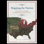 Mapping the Nation History and Cartography in Nineteenth Century America