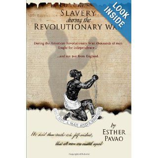 Slavery During the Revolutionary War Esther Pavao 9780988811904 Books