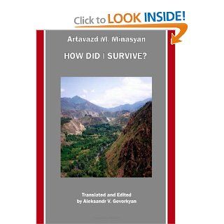 How Did I Survive? by Artavazd M. Minasyan Aleksandr V. Gevorkyan (Editor/, Translator), Aleksandr V. Gevorkyan 9781847186010 Books