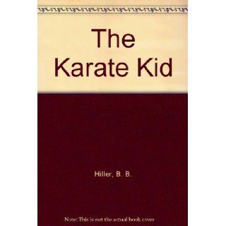 The Karate Kid B. B. Hiller 9780590406710 Books