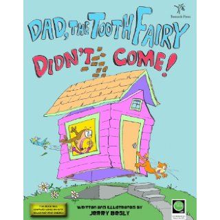 Dad, the Tooth Fairy Didn't Come Jerry Begly 9780984243419 Books