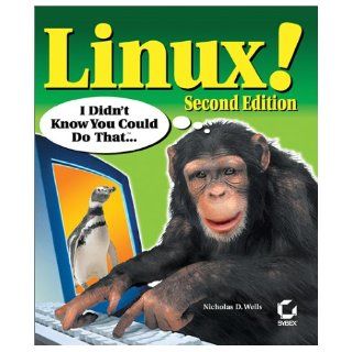 Linux I Didn't Know You Could Do That(tm) Nicholas D. Wells 9780782129359 Books