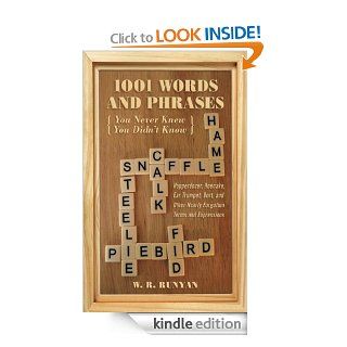1,001 Words and Phrases You Never Knew You Didn't Know Hopperdozer, Hoecake, Ear Trumpet, Dort, and Other Nearly Forgotten Terms and Expressions eBook W. R. Runyan Kindle Store