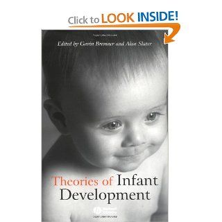 Theories of Infant Development (9780631233381) J. Gavin Bremner, Alan Slater Books