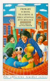 Primary School Teaching and Educational Psychology (Effective Teacher, The) David M. Galloway, Anne Edwards 9780582497160 Books