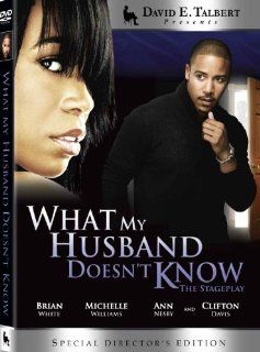 David E. Talbert Presents What My Husband Doesn't Know  The Stageplay Brian White (Stomp the Yard), Michelle Williams (Destiny's Child), Clifton Davis (Amen), Ann Nesby (Sounds of Blackness), David E. Talbert, Lyn Talbert, Marvin Webster Movies &
