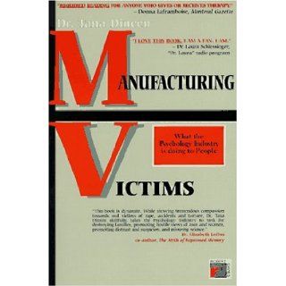 Manufacturing Victims What the Psychology Industry Is Doing to People Tana Dineen 9781895854589 Books