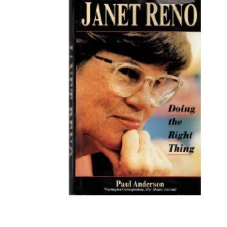 Janet Reno Doing the Right Thing Paul Anderson 9780471018582 Books
