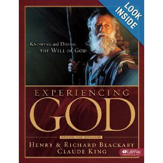 Experiencing God Knowing and Doing the Will of God Henry Blackaby, Richard Blackaby, Claude King 9781415858387 Books
