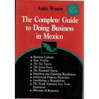 Complete Guide to Doing Business in Mexico Anita Winsor 9780814402115 Books