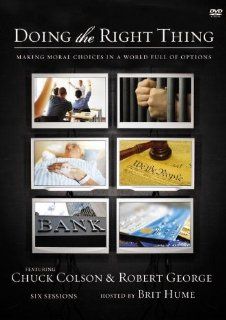 Doing the Right Thing Making Moral Choices in a World Full of Options Charles W. Colson, Robert George Movies & TV