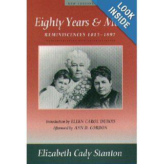 Eighty Years And More Reminiscences 1815 1897 (Women's Studies) Elizabeth Cady Stanton, Ellen Carol DuBois, Ann Gordon 9781555531379 Books