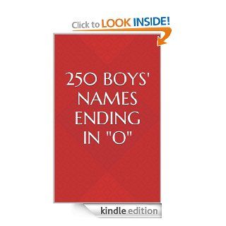 250 Boys' Names Ending in "O"   Kindle edition by Sarah Russell. Health, Fitness & Dieting Kindle eBooks @ .