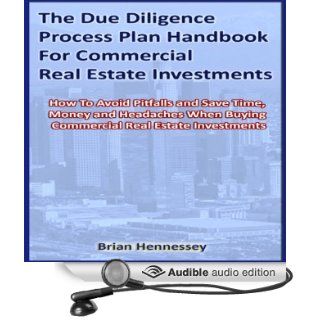 The Due Diligence Process Plan Handbook for Commercial Real Estate Investments (Audible Audio Edition) Brian Hennessey Books