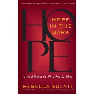 Hope in the Dark Untold Histories, Wild Possibilities [Paperback] [2005] Rebecca Solnit Rebecca Solnit Books