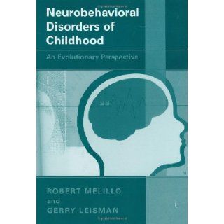 Neurobehavioral Disorders of Childhood An Evolutionary Perspective Robert Melillo, Gerry Leisman 0000306478145 Books
