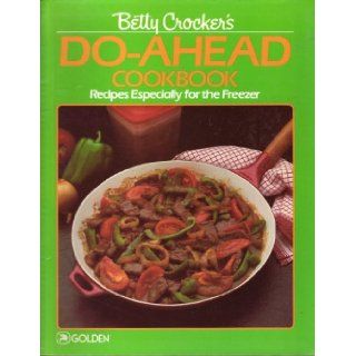 Betty Crocker's Do Ahead Cookbook Recipes Especially for the Freezer Betty Crocker 9780307099372 Books