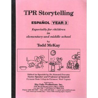 TPR Storytelling Espanol Year 3 (especially for children in elementary and middle school) Todd McKay 9781560180258 Books