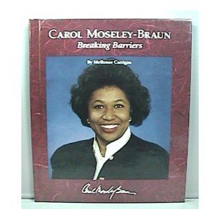 Carol Moseley Braun Breaking Barriers (Picture Story Biography) Mellonee Carrigan 9780516041902 Books