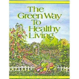 The Green Way to Healthy Living Radha Soami Satsang Beas Books