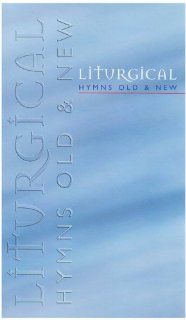 Liturgical Hymns Old and New Organ/Choir Edition Robert Kelly, etc. 9781840033052 Books
