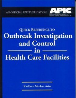Quick Reference to Outbreak Investigation and Control in Health Care Facilities Kathleen Meehan Arias 9780834211797 Books