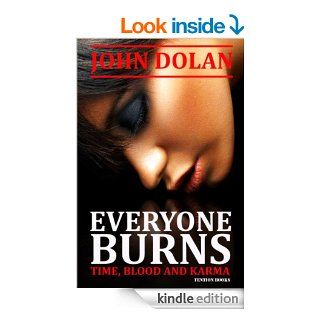 Everyone Burns (Time, Blood and Karma Book 1)   Kindle edition by John Dolan. Mystery, Thriller & Suspense Kindle eBooks @ .