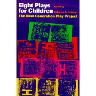Eight Plays for Children The New Generation Play Project Coleman A. Jennings, Suzan L. Zeder 9780292740570 Books
