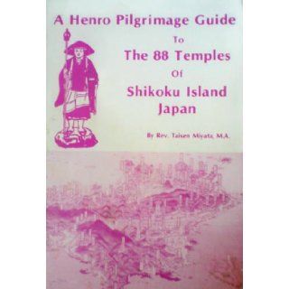 A Henro Pilgrimage Guide to the Eighty Eight {88} Temples of Shikoku Island, Japan Taisen Miyata Books